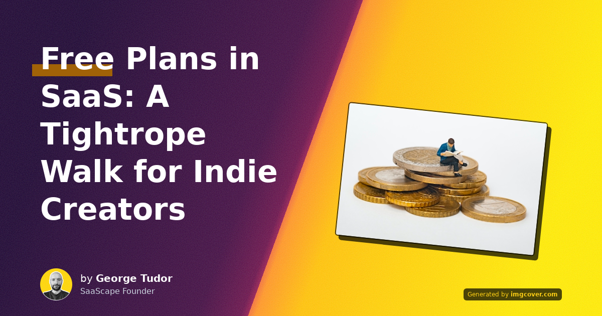 Free Plans in SaaS: A Tightrope Walk for Indie Creators